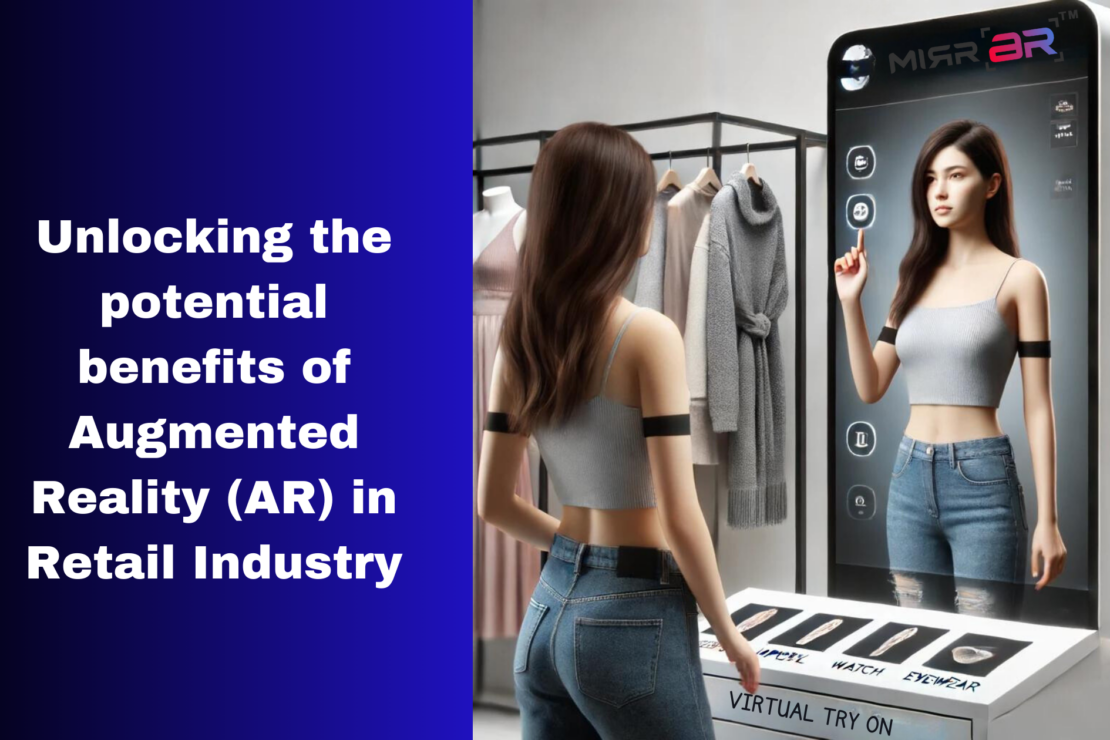  Unlocking the potential Benefits of Augmented Reality (AR) in Retail Industry 