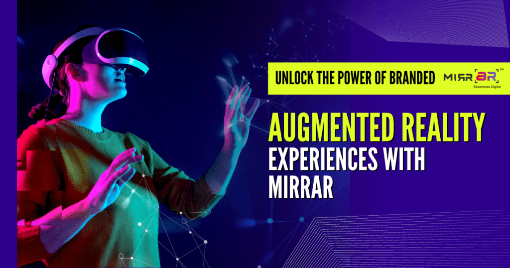 Unlock the Power of Branded Augmented Reality Experiences with MirrAR  