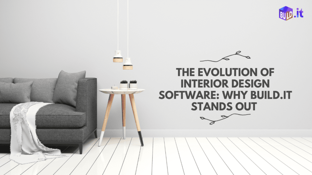 The Evolution of Interior Design Software: Why Build.it Stands Out 