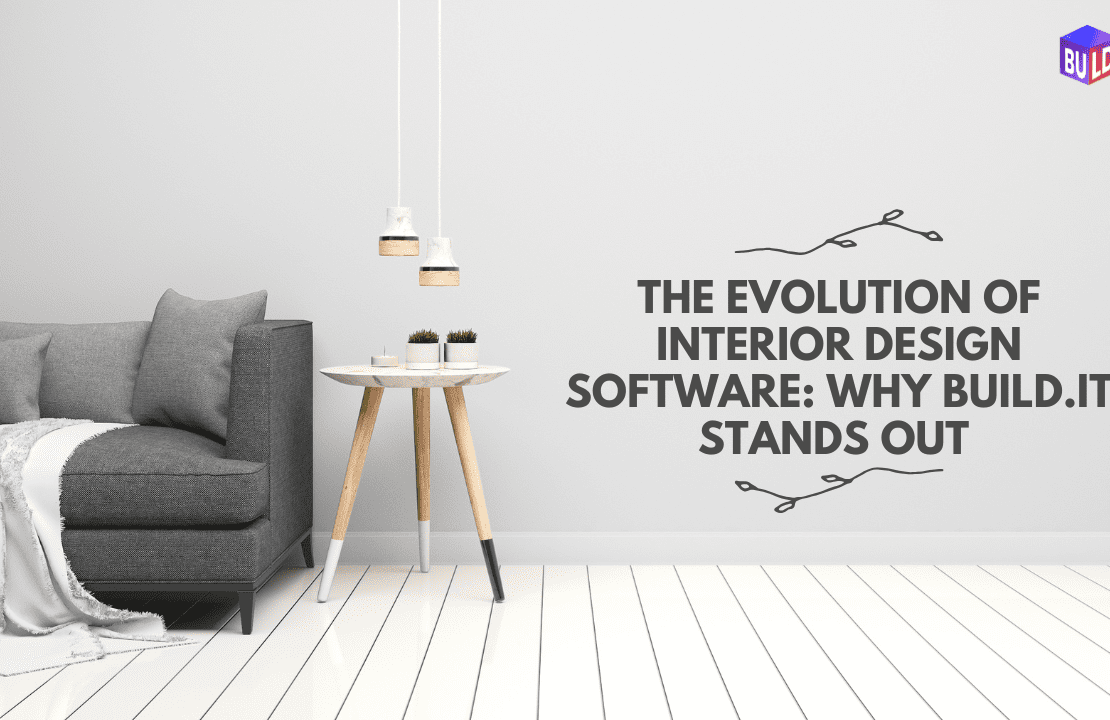 The Evolution of Interior Design Software: Why Build.it Stands Out