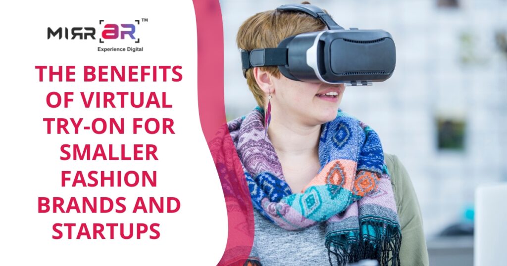 The Benefits of Virtual Try-On for Smaller Fashion Brands and Startups