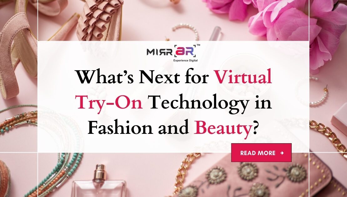 What’s Next for Virtual Try-On Technology in Fashion and Beauty?