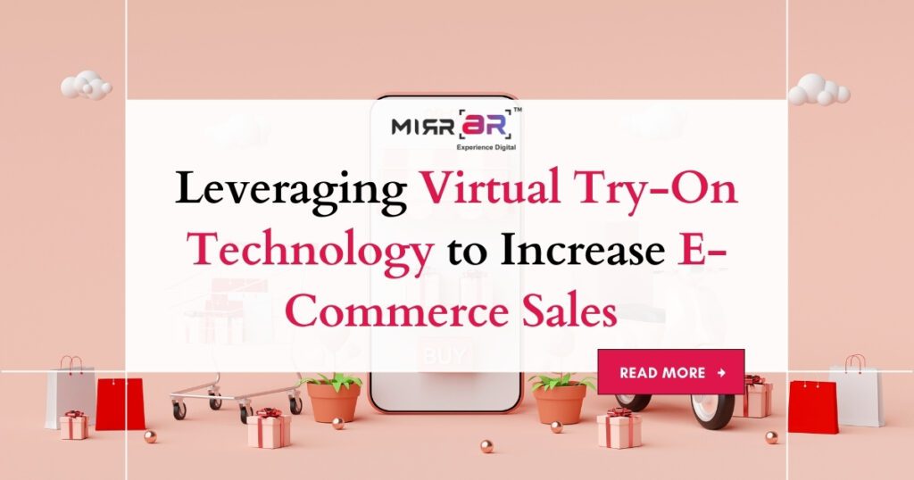 Leveraging Virtual Try-On Technology to Increase E-Commerce Sales
