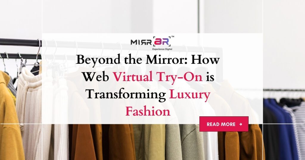Beyond the Mirror: How Web Virtual Try-On is Transforming Luxury Fashion