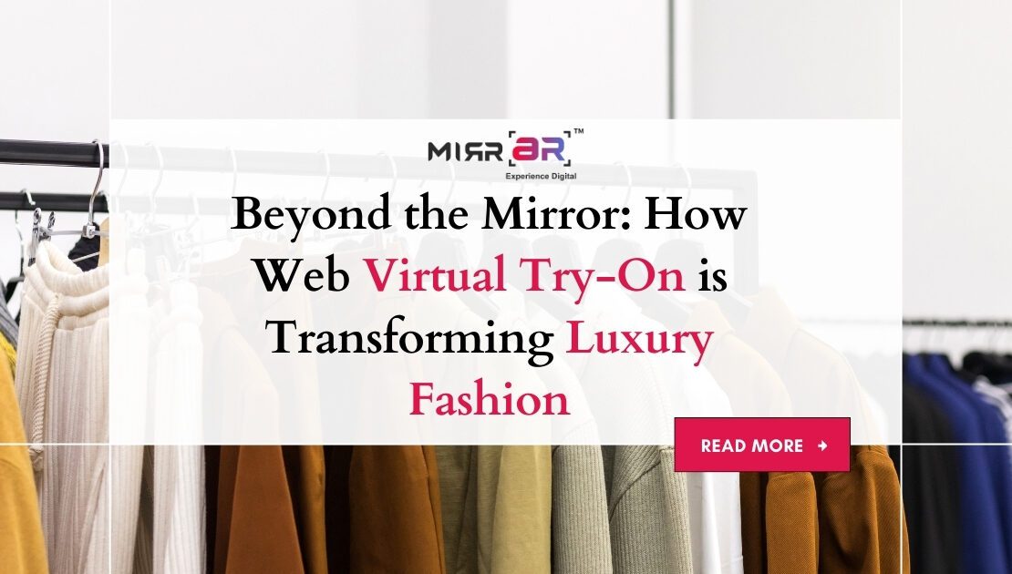  Beyond the Mirror: How Web Virtual Try-On is Transforming Luxury Fashion