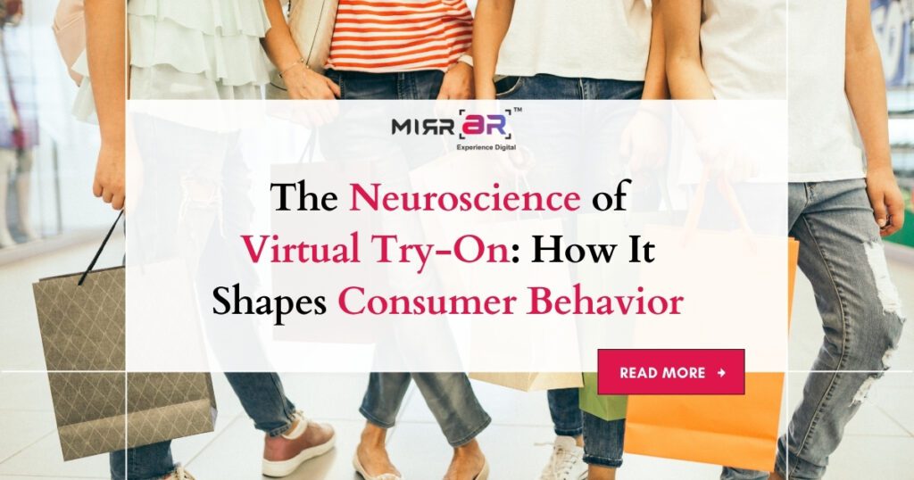The Neuroscience of Virtual Try-On: How It Shapes Consumer Behavior