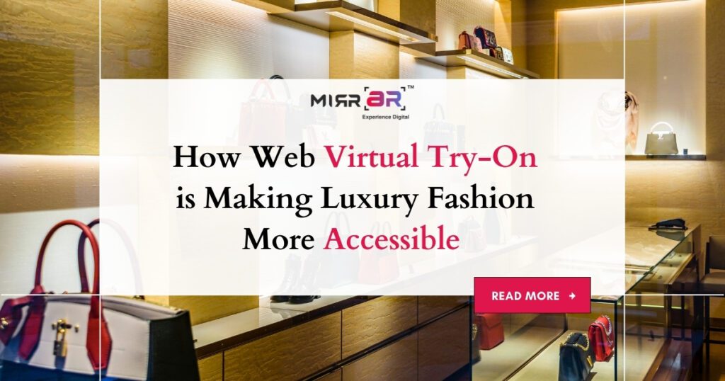How Web Virtual Try-On is Making Luxury Fashion More Accessible