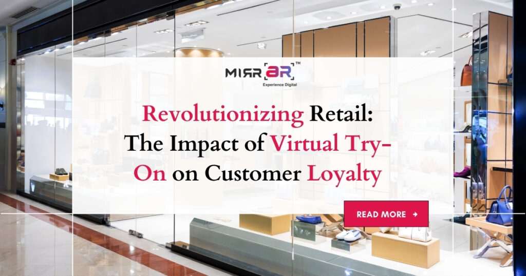 Revolutionizing Retail: The Impact of Virtual Try-On on Customer Loyalty