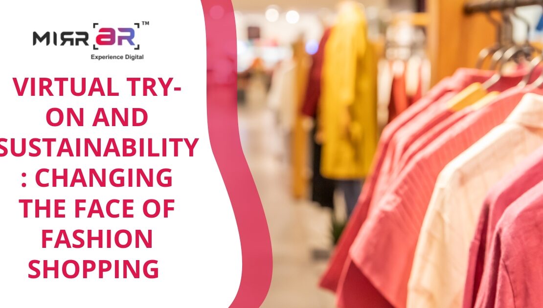  Virtual Try-On and Sustainability: Changing the Face of Fashion Shopping
