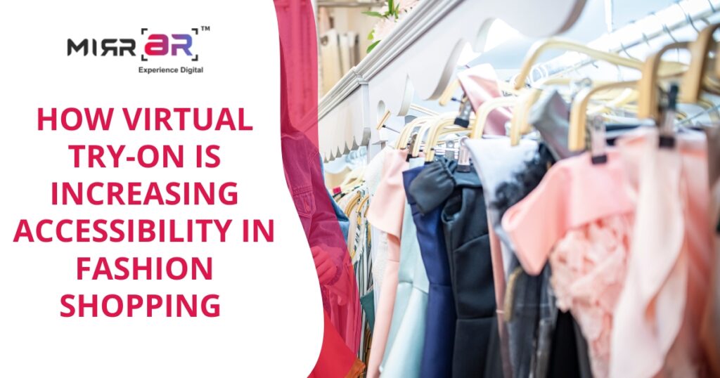 How Virtual Try-On is Increasing Accessibility in Fashion Shopping