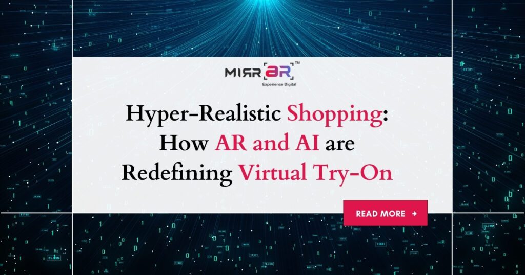 Hyper-Realistic Shopping: How AR and AI are Redefining Virtual Try-On