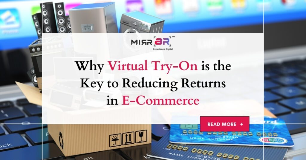 Why Virtual Try-On is the Key to Reducing Returns in E-Commerce