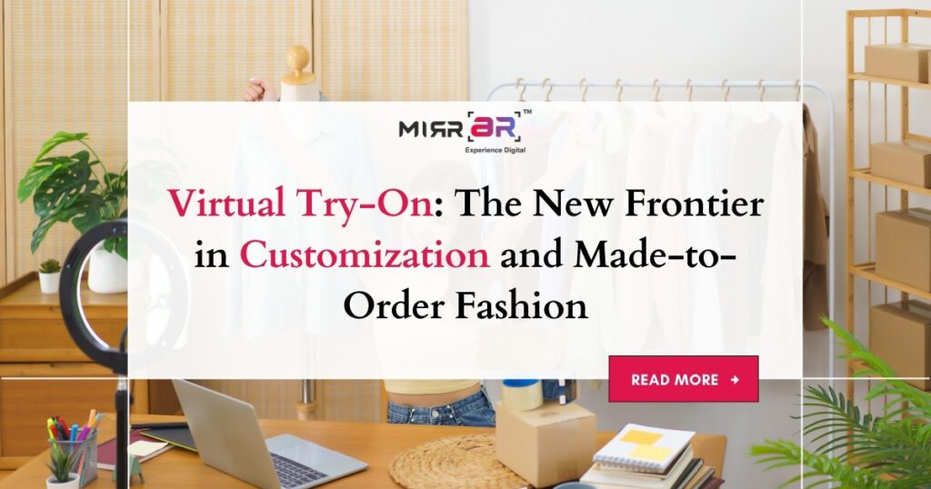 Virtual Try-On: The New Frontier in Customization and Made-to-Order Fashion