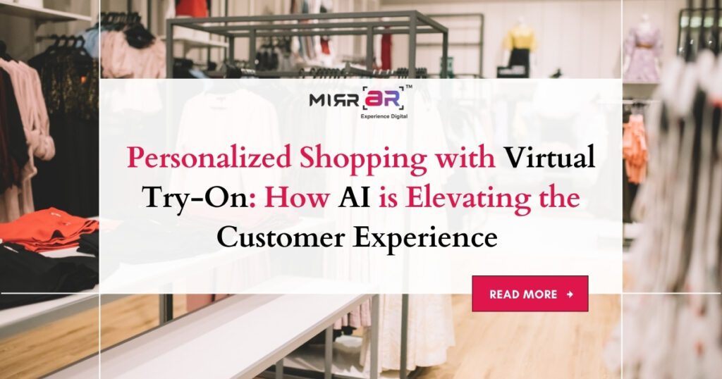 Personalized Shopping with Virtual Try-On: How AI is Elevating the Customer Experience
