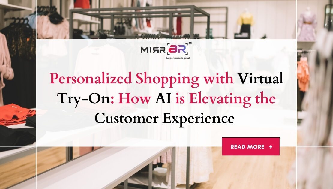  Personalized Shopping with Virtual Try-On: How AI is Elevating the Customer Experience