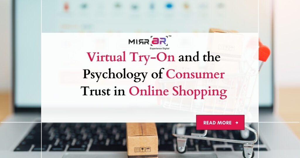 Virtual Try-On and the Psychology of Consumer Trust in Online Shopping