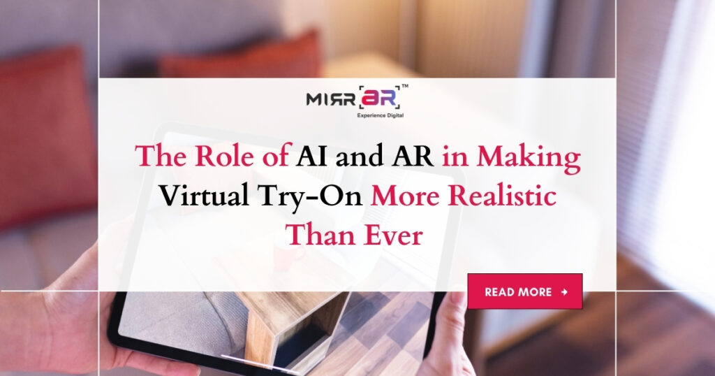 The Role of AI and AR in Making Virtual Try-On More Realistic Than Ever