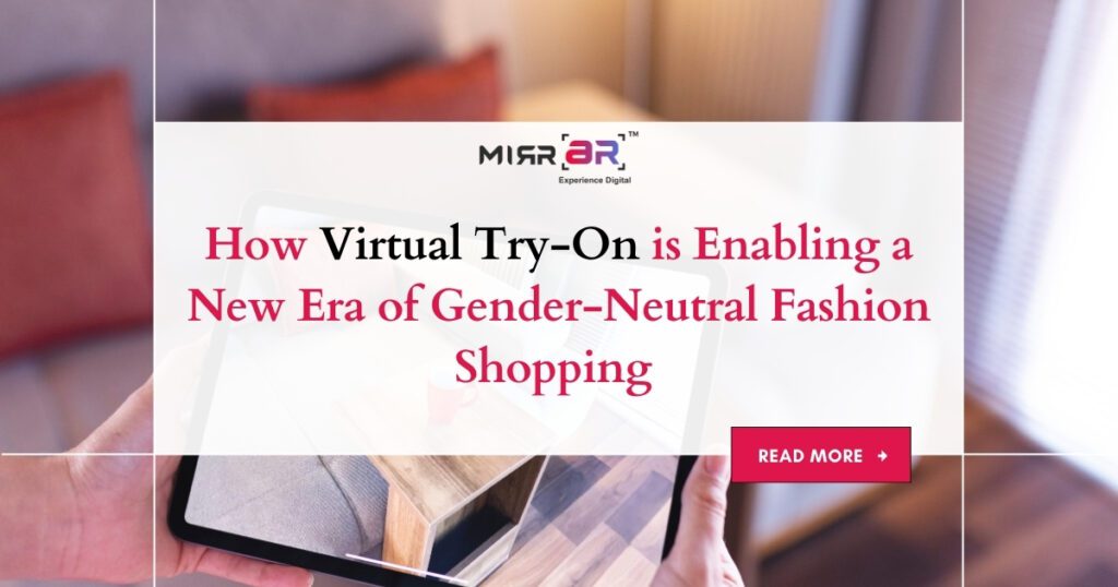 How Virtual Try-On is Enabling a New Era of Gender-Neutral Fashion Shopping