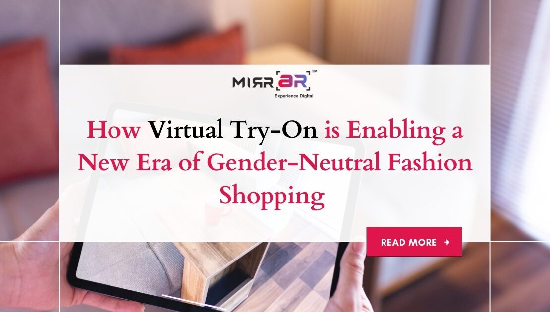 How Virtual Try-On is Enabling a New Era of Gender-Neutral Fashion Shopping