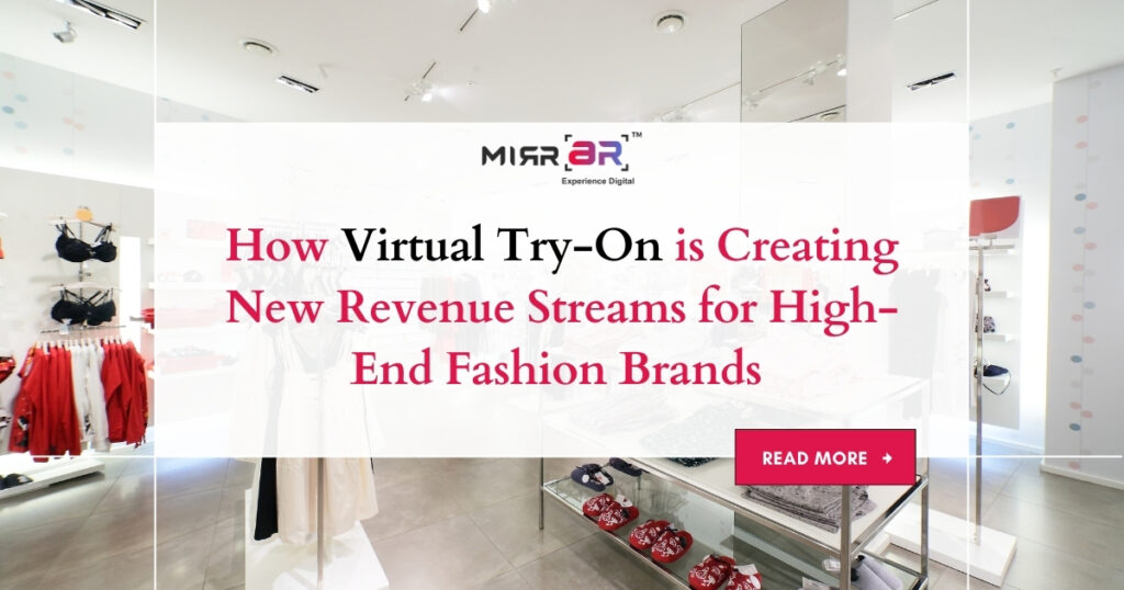 How Virtual Try-On is Creating New Revenue Streams for High-End Fashion Brands