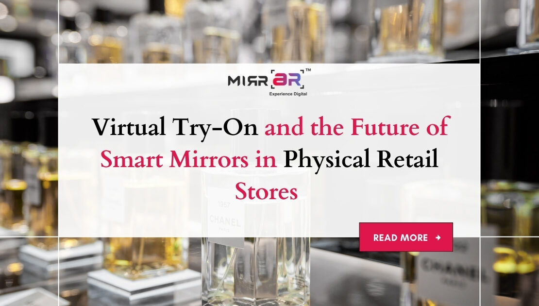 Virtual Try-On and the Future of Smart Mirrors in Physical Retail Stores