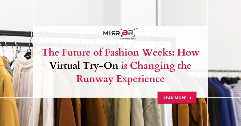 The Future of Fashion Weeks: How Virtual Try-On is Changing the Runway Experience