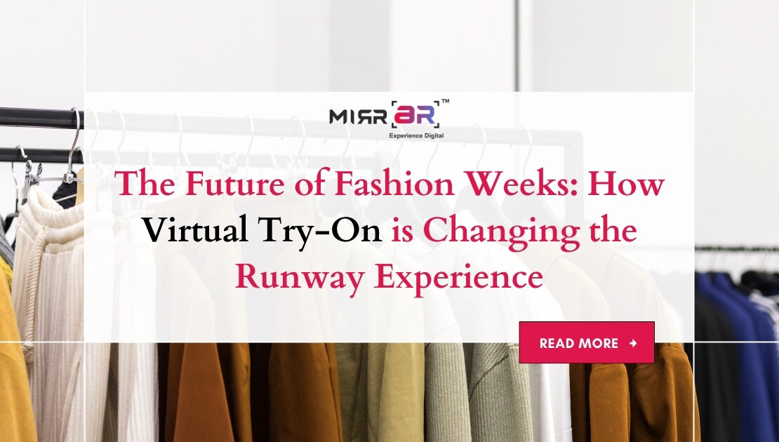 The Future of Fashion Weeks: How Virtual Try-On is Changing the Runway Experience