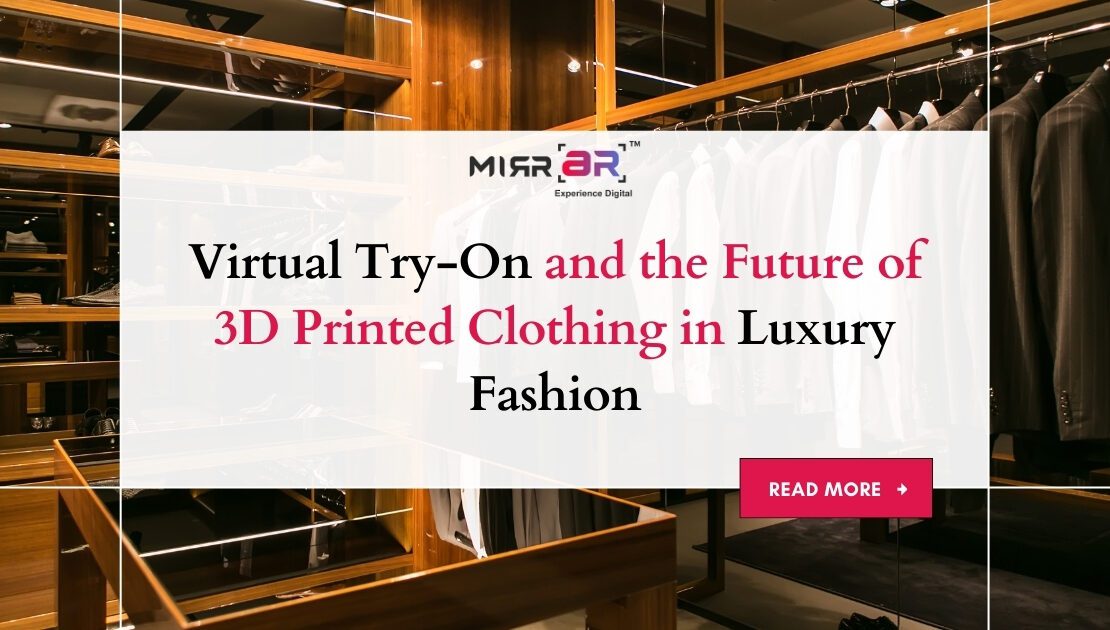 Virtual Try-On and the Future of 3D Printed Clothing in Luxury Fashion