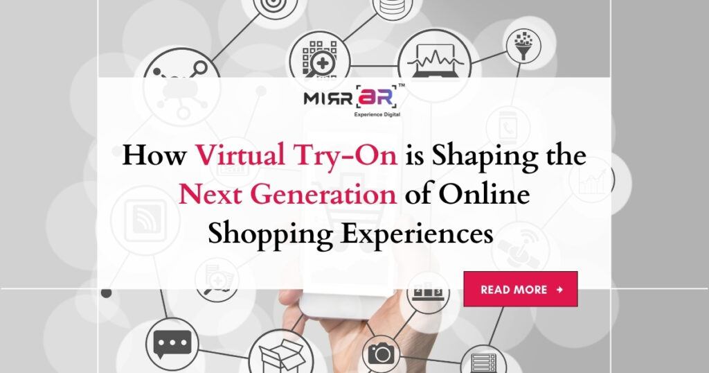 How Virtual Try-On is Shaping the Next Generation of Online Shopping Experiences