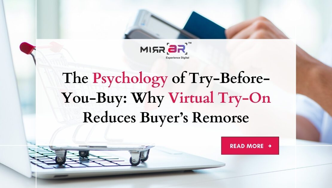  The Psychology of Try-Before-You-Buy: Why Virtual Try-On Reduces Buyer’s Remorse
