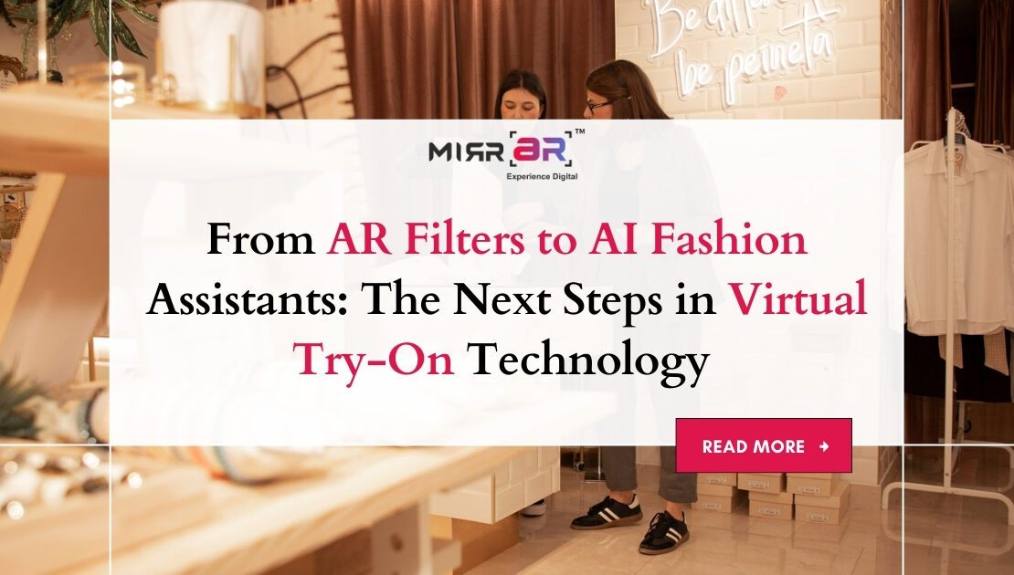 From AR Filters to AI Fashion Assistants: The Next Steps in Virtual Try-On Technology