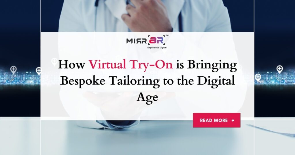 How Virtual Try-On is Bringing Bespoke Tailoring to the Digital Age