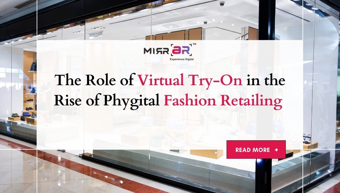  The Role of Virtual Try-On in the Rise of Phygital Fashion Retailing 