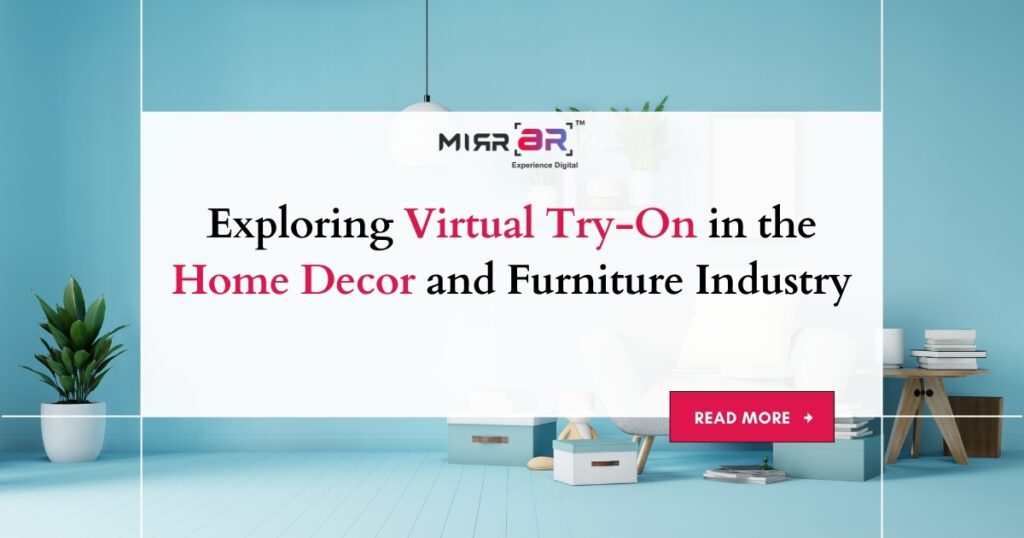 Exploring Virtual Try-On in the Home Decor and Furniture Industry