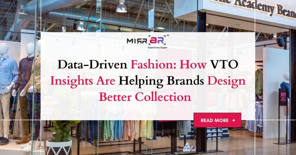 Data-Driven Fashion: How VTO Insights Are Helping Brands Design Better Collection  