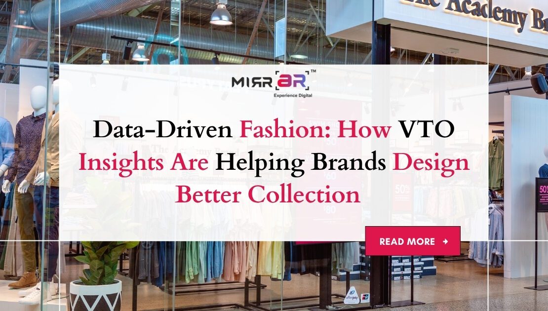  Data-Driven Fashion: How VTO Insights Are Helping Brands Design Better Collection  