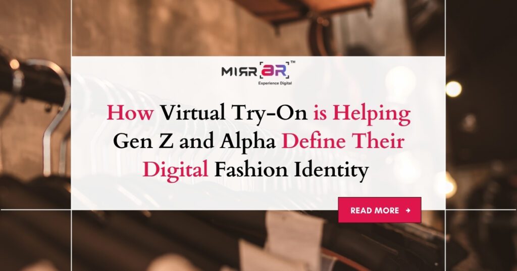 How Virtual Try-On is Helping Gen Z and Alpha Define Their Digital Fashion Identity 
