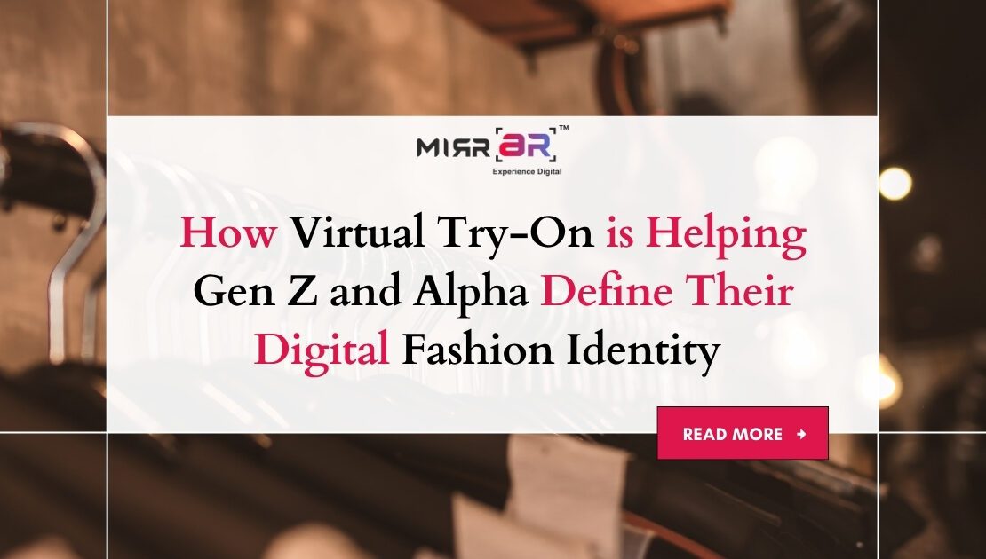  How Virtual Try-On is Helping Gen Z and Alpha Define Their Digital Fashion Identity 