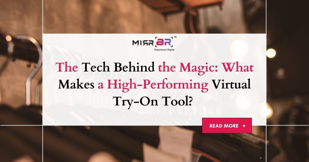 The Tech Behind the Magic: What Makes a High-Performing Virtual Try-On Tool? 