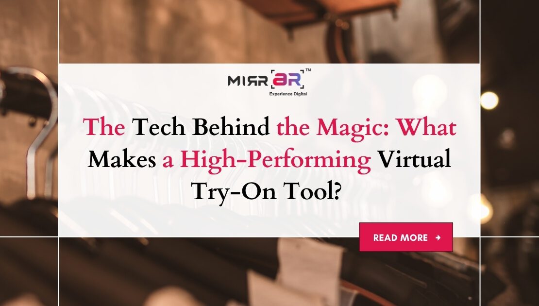  The Tech Behind the Magic: What Makes a High-Performing Virtual Try-On Tool? 