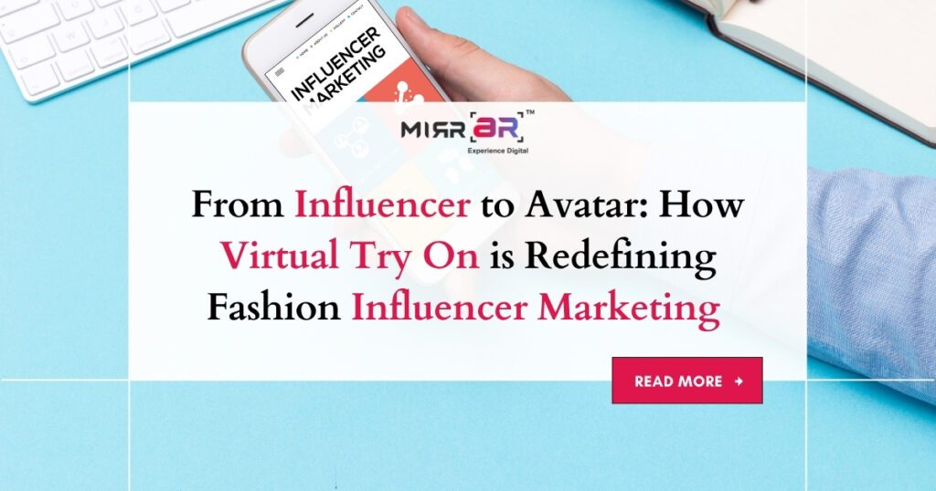 From Influencer to Avatar: How Virtual Try-On is Redefining Fashion Influencer Marketing 