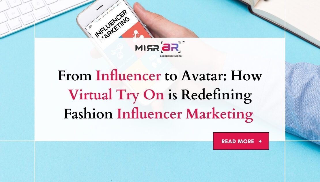 From Influencer to Avatar: How Virtual Try-On is Redefining Fashion Influencer Marketing 