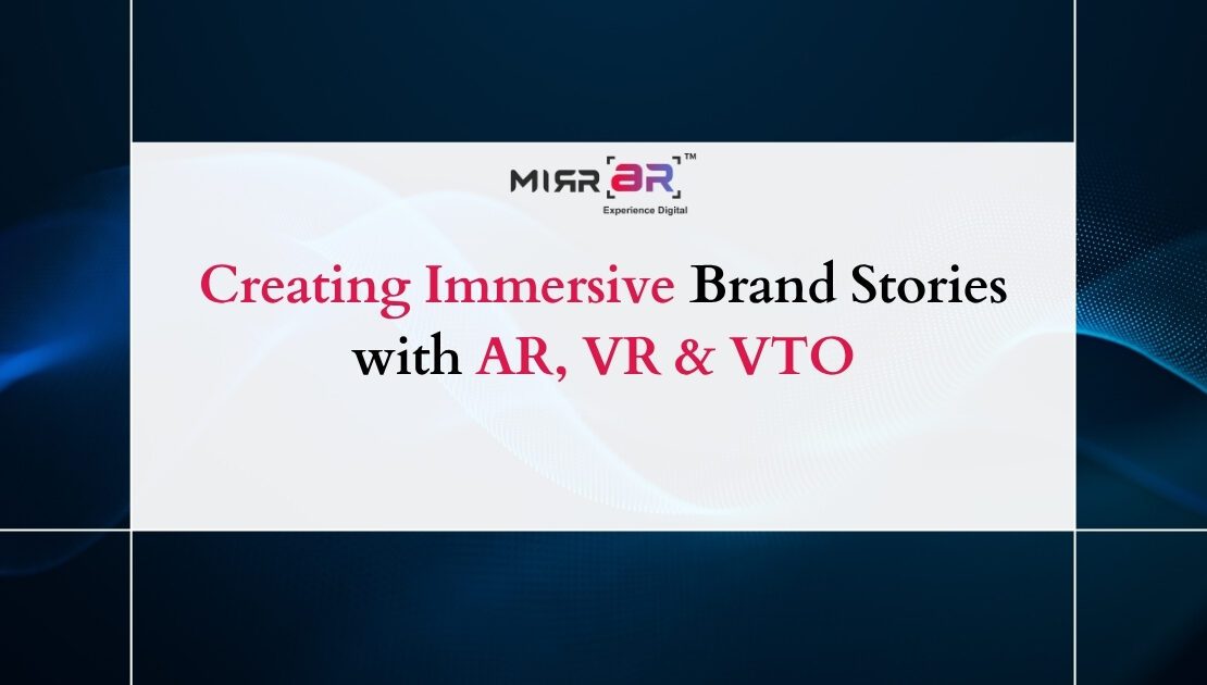  Creating Immersive Brand Stories with AR, VR & VTO