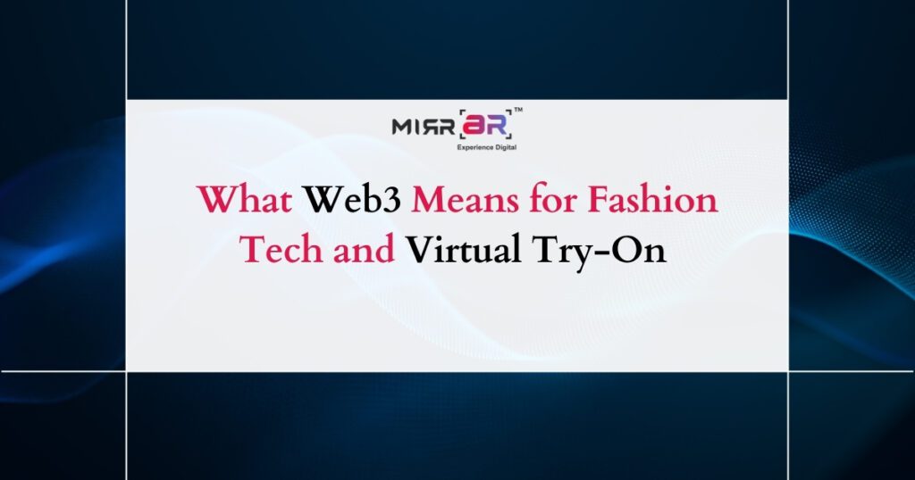 What Web3 Means for Fashion Tech and Virtual Try-On 