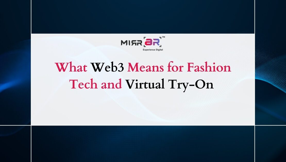  What Web3 Means for Fashion Tech and Virtual Try-On 
