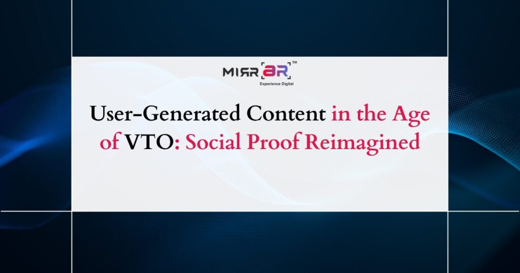 User-Generated Content in the Age of VTO: Social Proof Reimagined