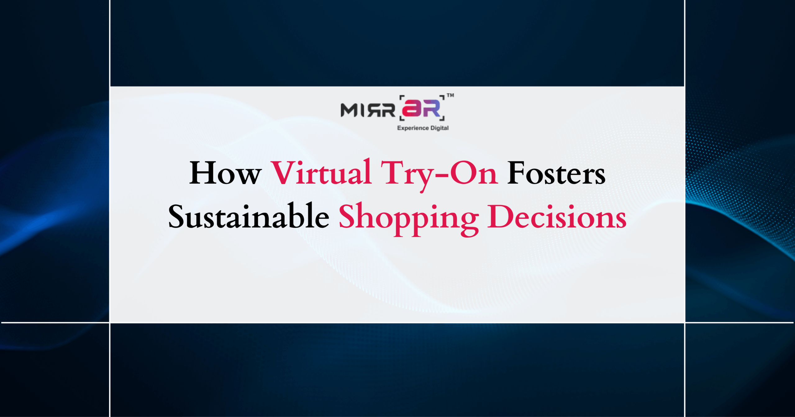  How Virtual Try-On Fosters Sustainable Shopping Decisions