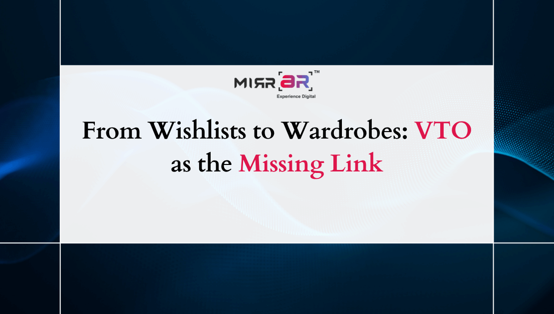  From Wishlists to Wardrobes: VTO as the Missing Link