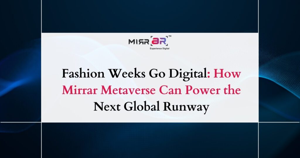 Fashion Weeks Go Digital: How Mirrar Metaverse Can Power the Next Global Runway