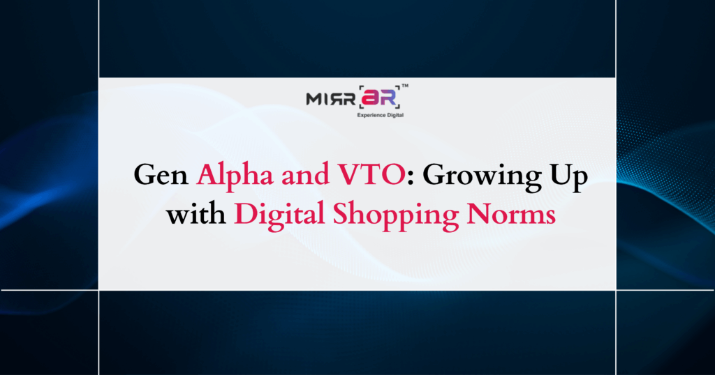 Gen Alpha and VTO: Growing Up with Digital Shopping Norms